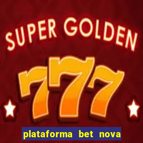 plataforma bet nova pagando no cadastro